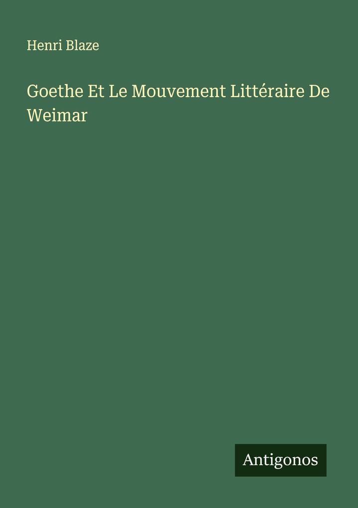 Goethe Et Le Mouvement Littéraire De Weimar