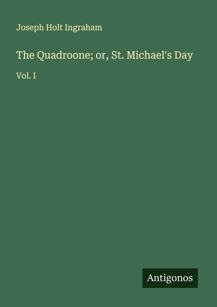 The Quadroone; or St. Michael's Day