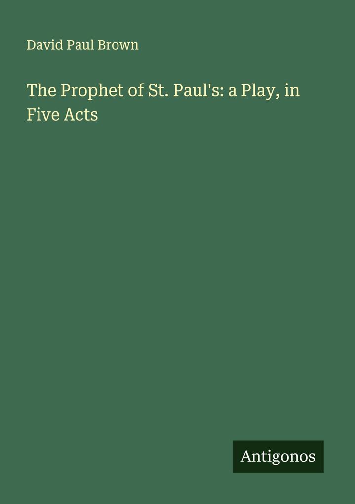 The Prophet of St. Paul's: a Play in Five Acts