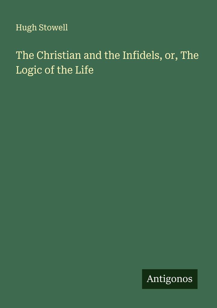 The Christian and the Infidels or The Logic of the Life