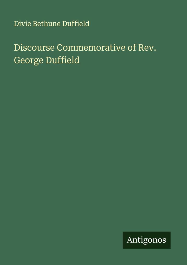 Discourse Commemorative of Rev. George Duffield