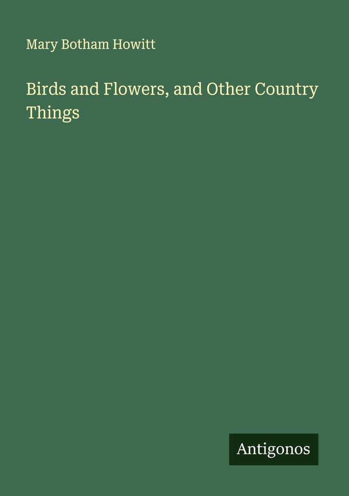 Birds and Flowers and Other Country Things