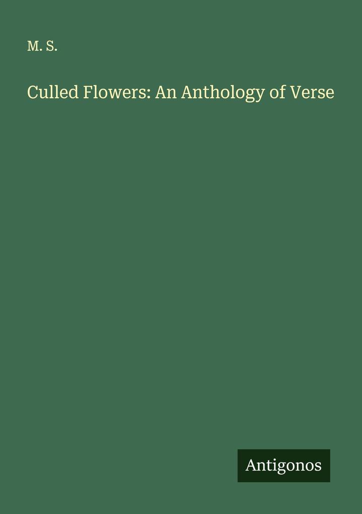 Culled Flowers: An Anthology of Verse