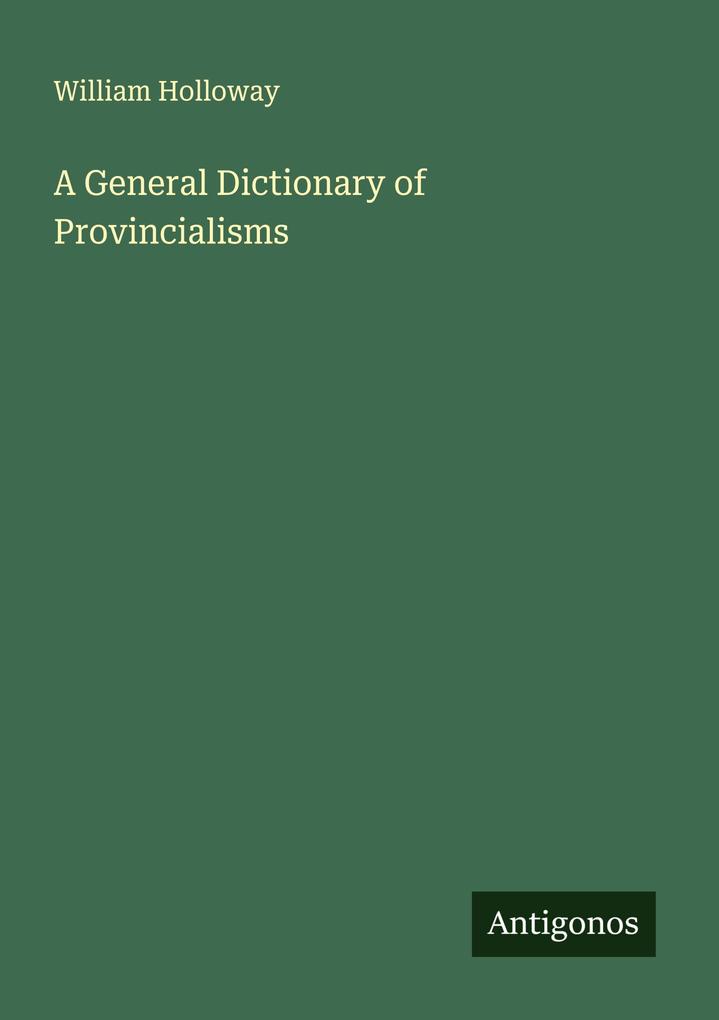 A General Dictionary of Provincialisms