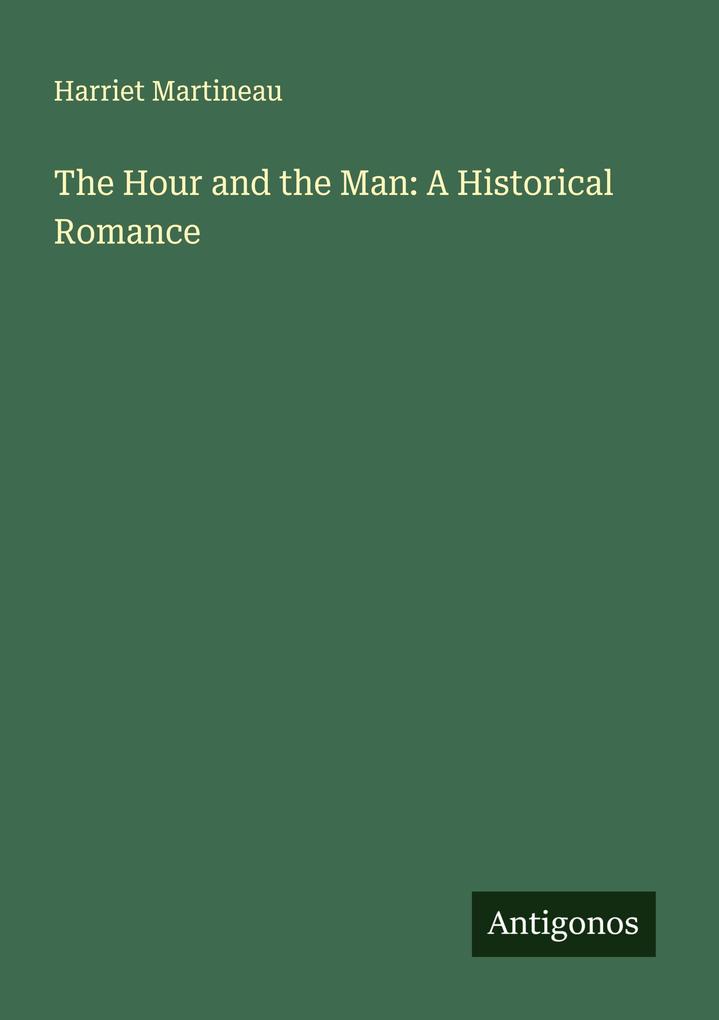 The Hour and the Man: A Historical Romance