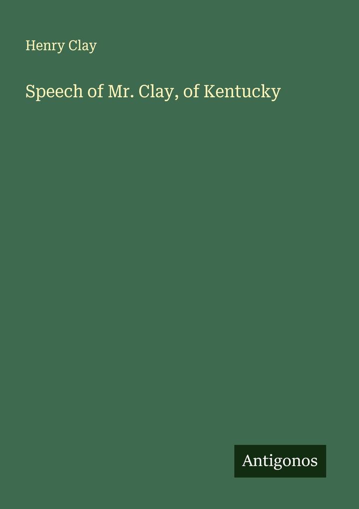 Speech of Mr. Clay of Kentucky