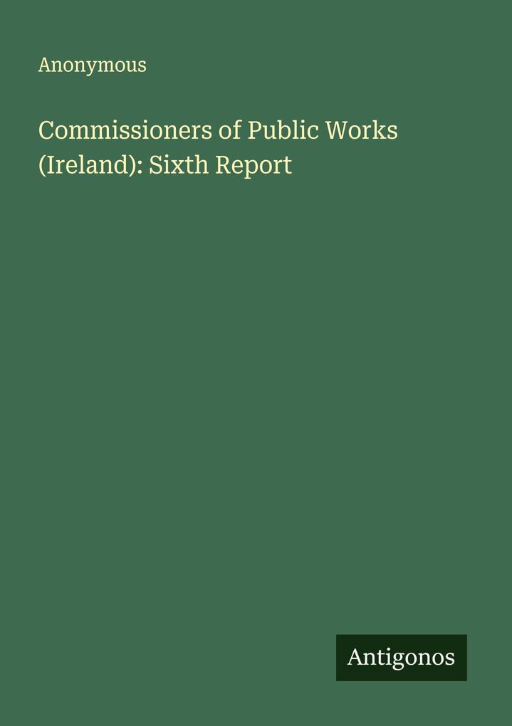 Commissioners of Public Works (Ireland): Sixth Report