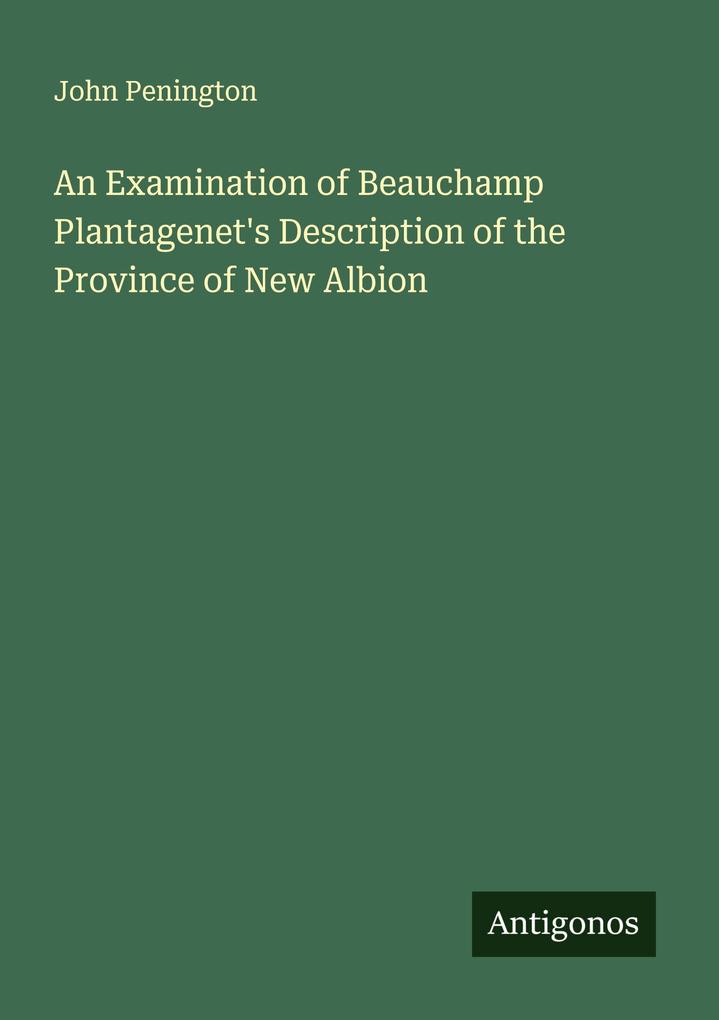 An Examination of Beauchamp Plantagenet's Description of the Province of New Albion