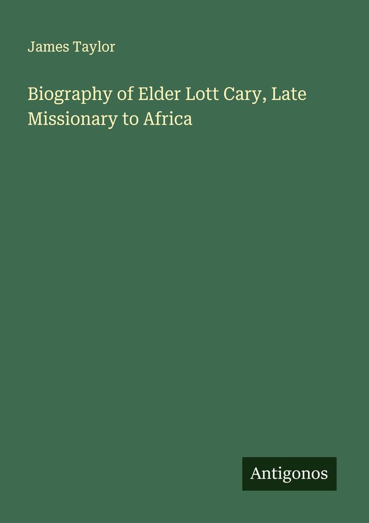 Biography of Elder Lott Cary Late Missionary to Africa