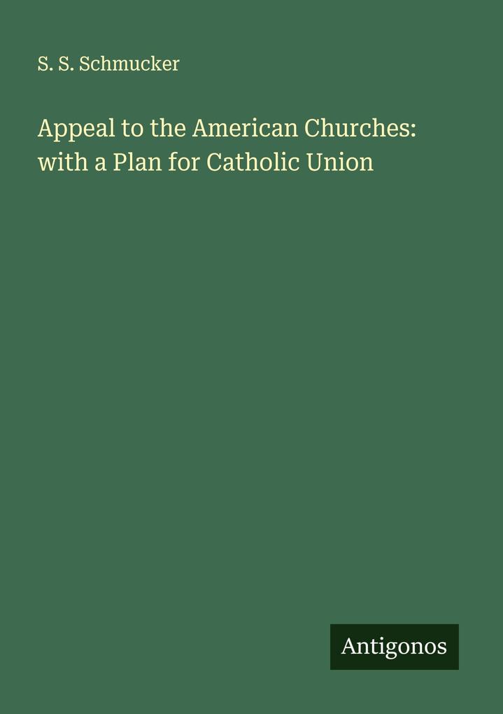 Appeal to the American Churches: with a Plan for Catholic Union