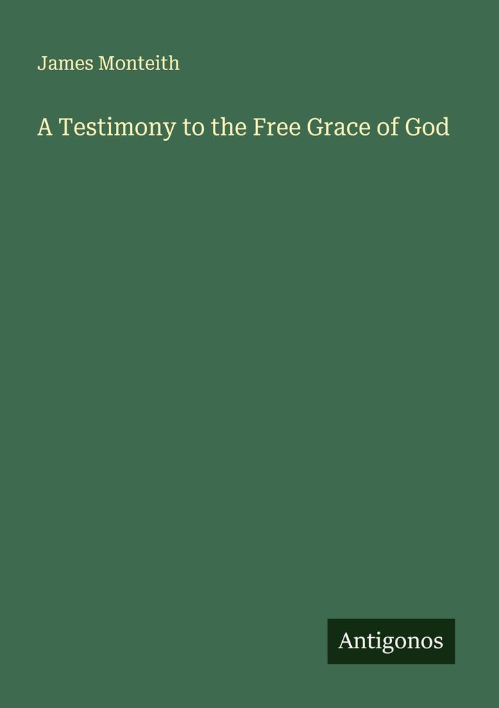 A Testimony to the Free Grace of God