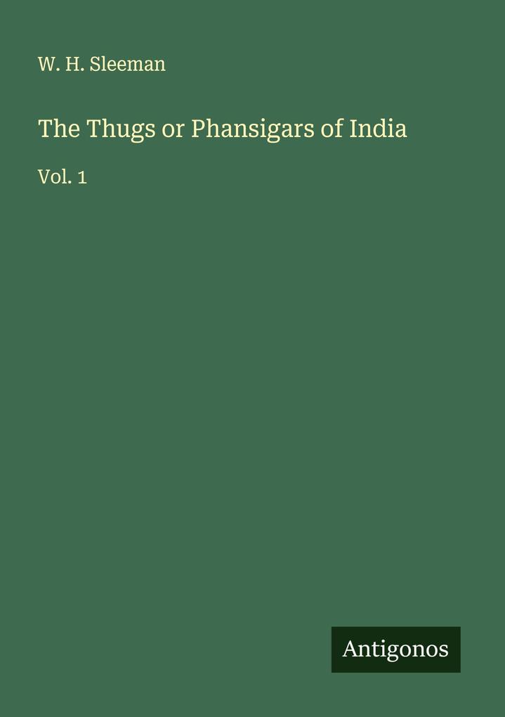 The Thugs or Phansigars of India
