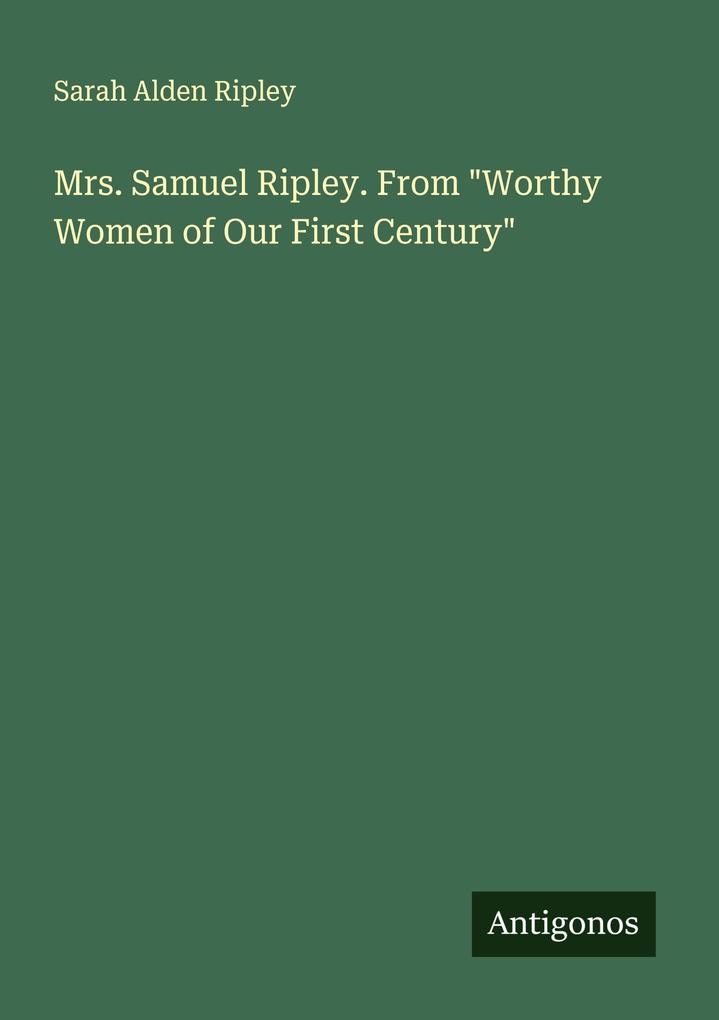 Mrs. Samuel Ripley. From 'Worthy Women of Our First Century'