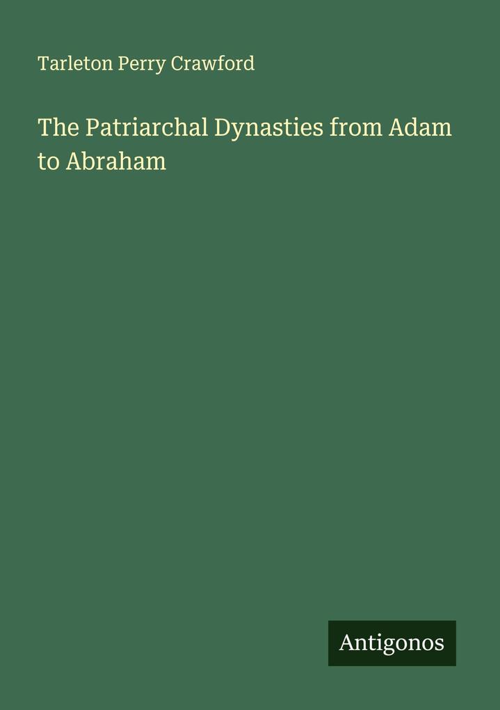 The Patriarchal Dynasties from Adam to Abraham