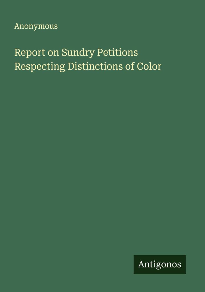 Report on Sundry Petitions Respecting Distinctions of Color