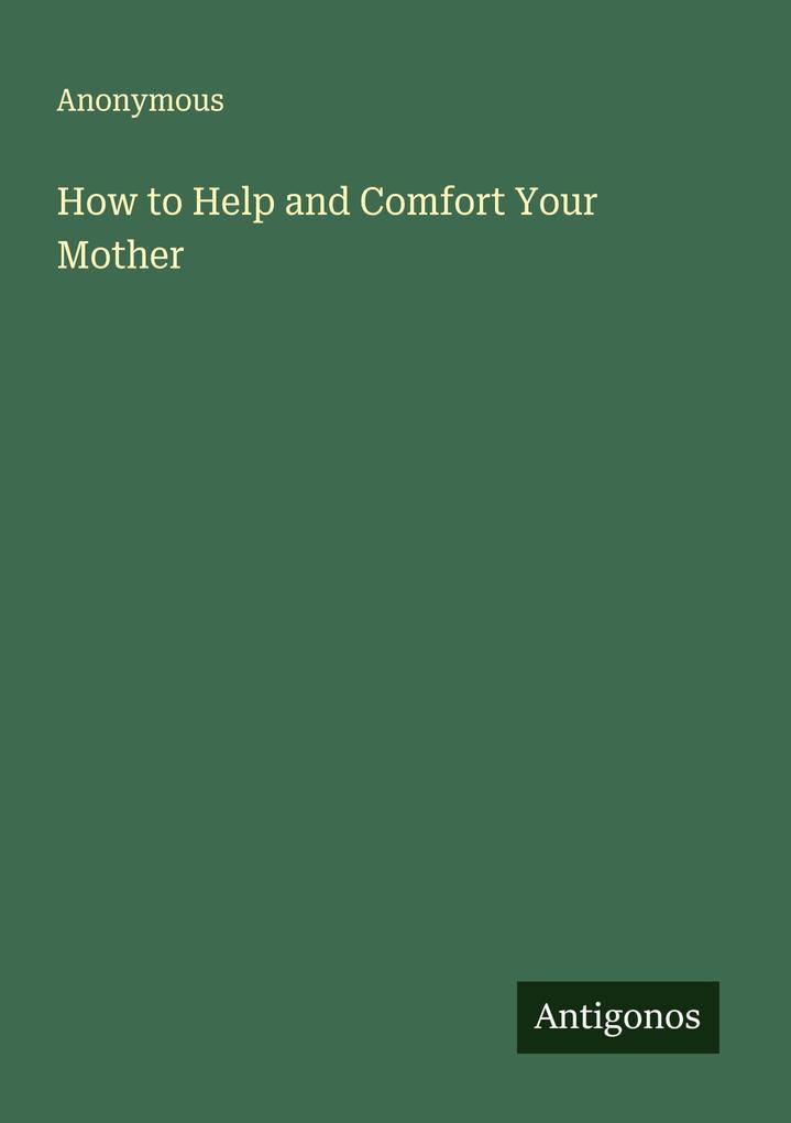 How to Help and Comfort Your Mother