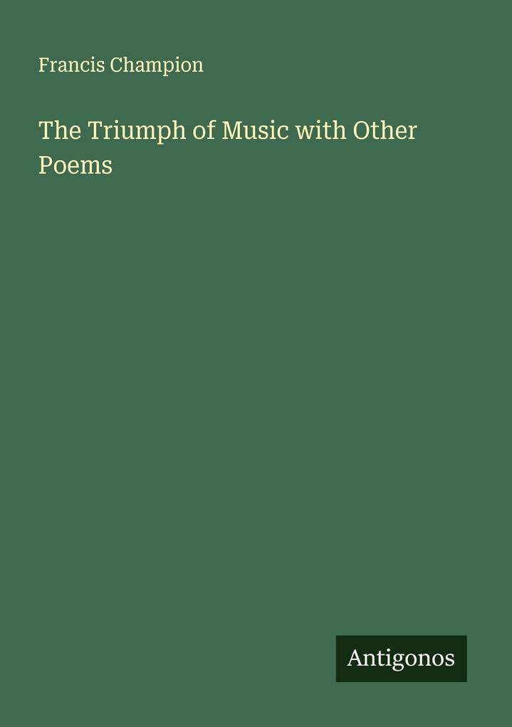 The Triumph of Music with Other Poems