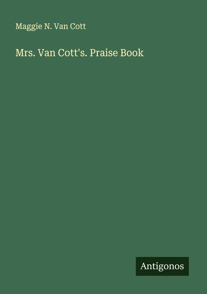 Mrs. Van Cott's. Praise Book