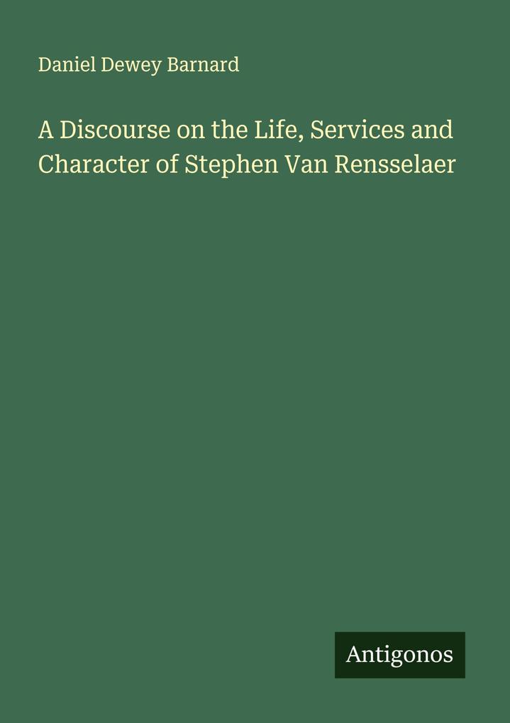 A Discourse on the Life Services and Character of Stephen Van Rensselaer