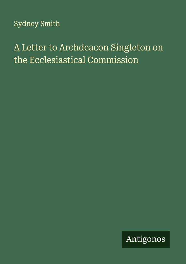 A Letter to Archdeacon Singleton on the Ecclesiastical Commission