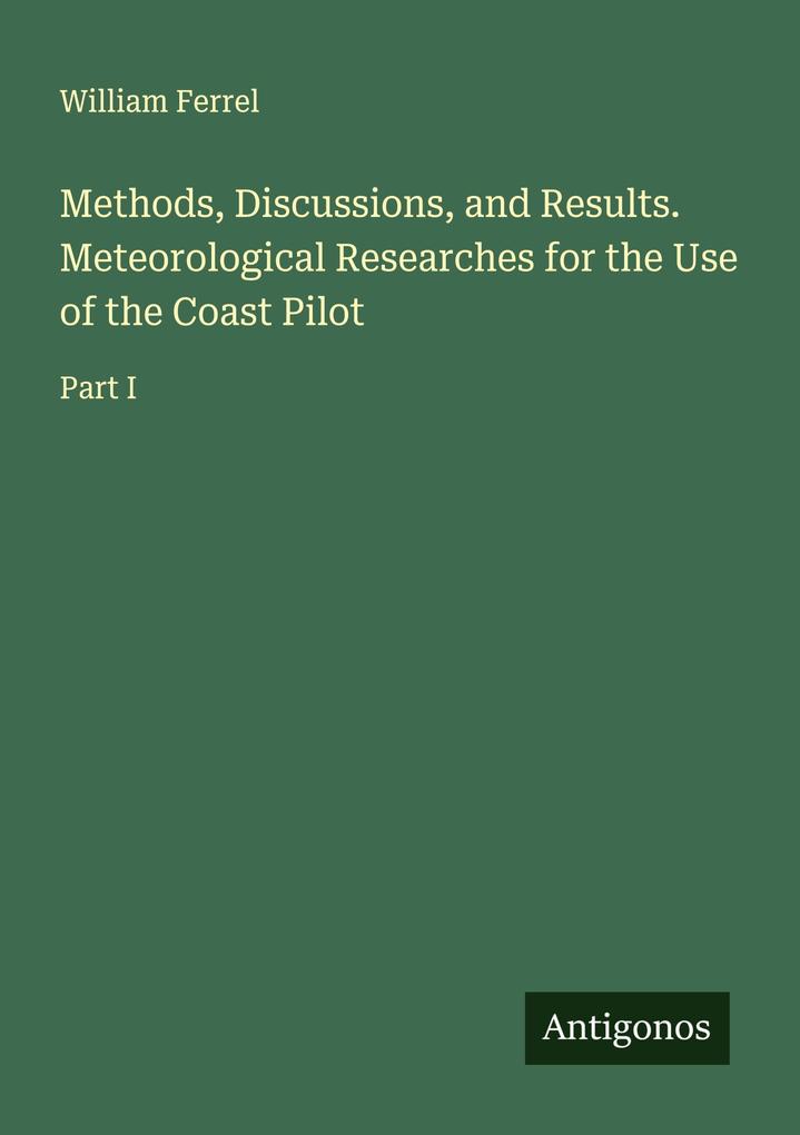 Methods Discussions and Results. Meteorological Researches for the Use of the Coast Pilot