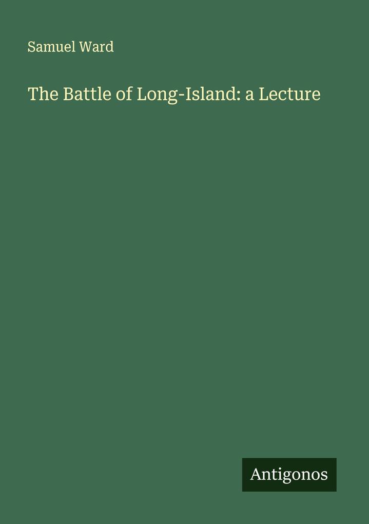 The Battle of Long-Island: a Lecture