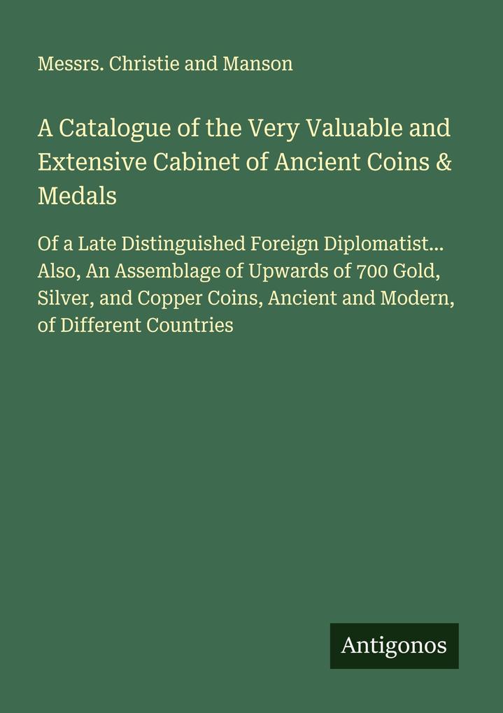A Catalogue of the Very Valuable and Extensive Cabinet of Ancient Coins & Medals