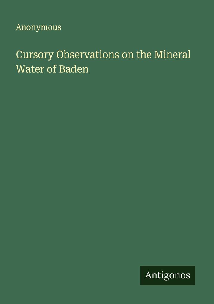 Cursory Observations on the Mineral Water of Baden