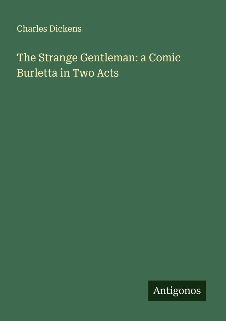 The Strange Gentleman: a Comic Burletta in Two Acts