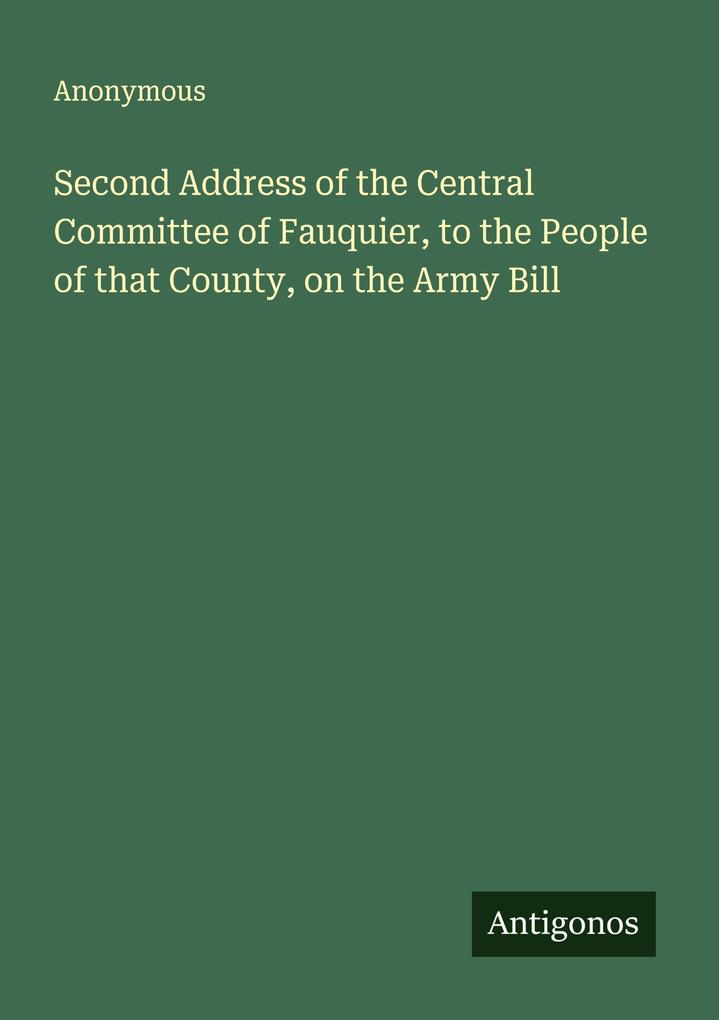 Second Address of the Central Committee of Fauquier to the People of that County on the Army Bill
