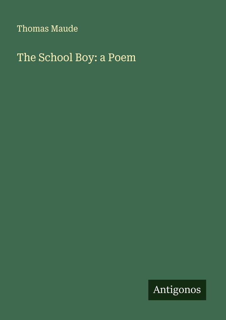 The School Boy: a Poem