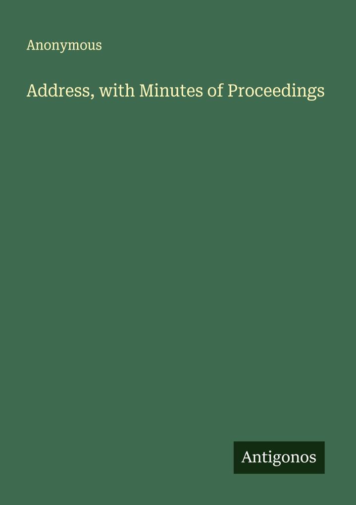 Address with Minutes of Proceedings