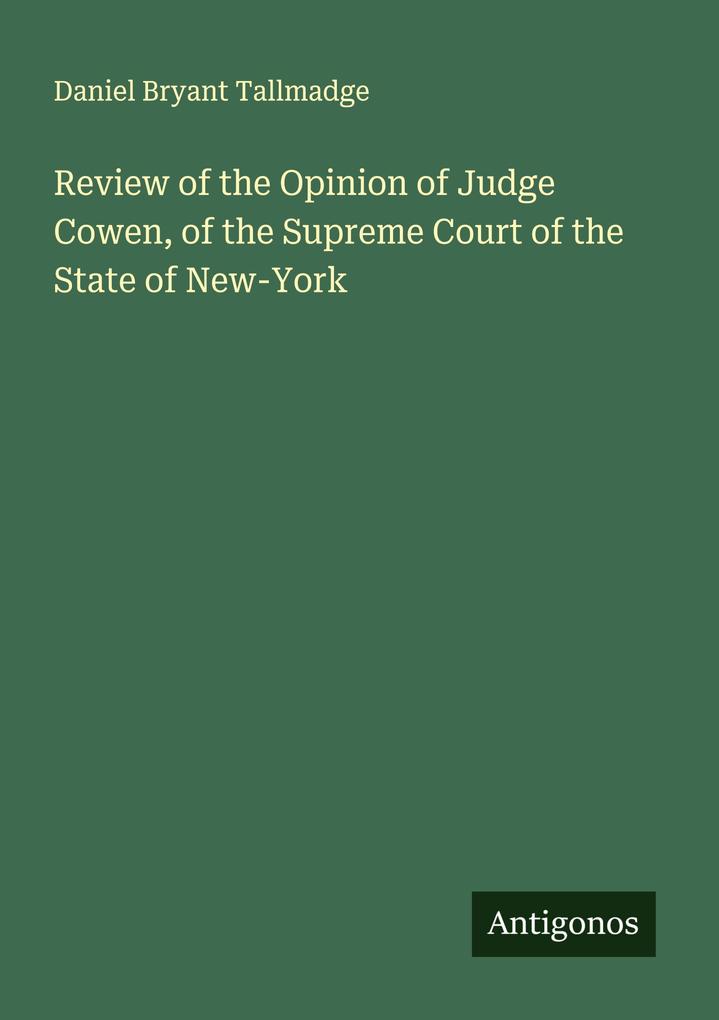 Review of the Opinion of Judge Cowen of the Supreme Court of the State of New-York