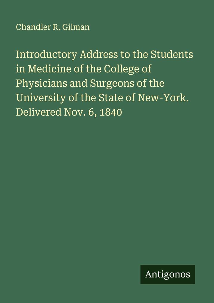 Introductory Address to the Students in Medicine of the College of Physicians and Surgeons of the University of the State of New-York. Delivered Nov. 6 1840