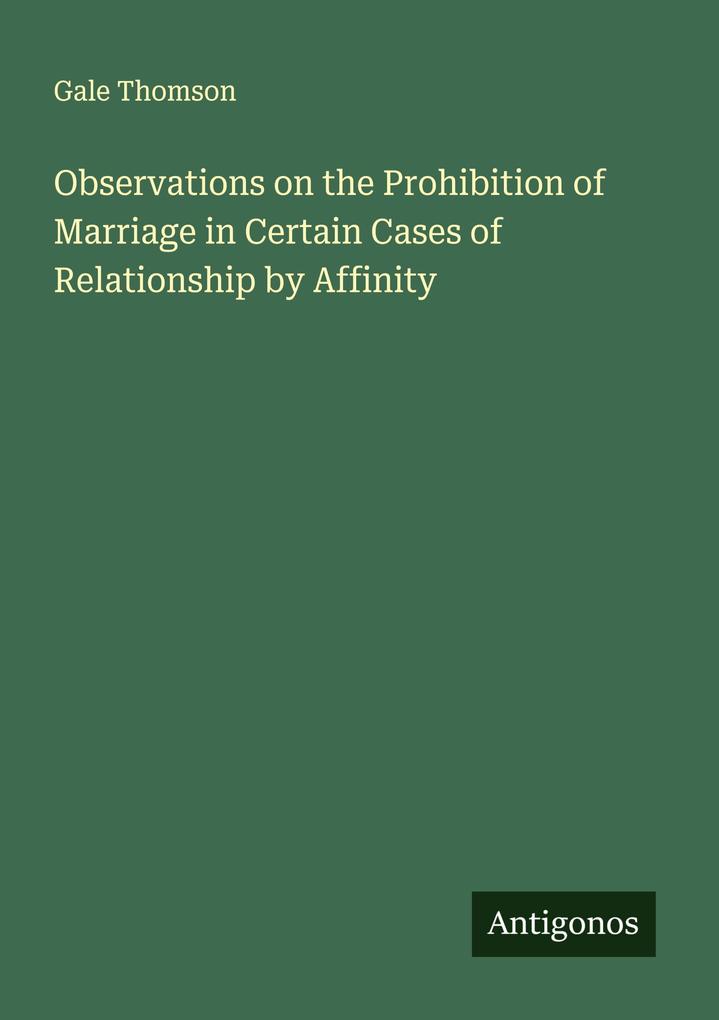 Observations on the Prohibition of Marriage in Certain Cases of Relationship by Affinity