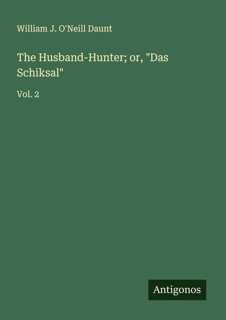 The Husband-Hunter; or 'Das Schiksal'