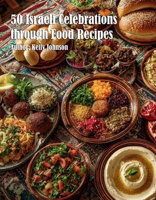 50 Israeli Celebrations through Food Recipes