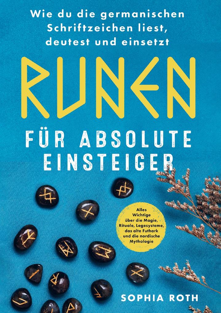 Runen für absolute Einsteiger: Wie du die germanischen Schriftzeichen liest deutest und einsetzt