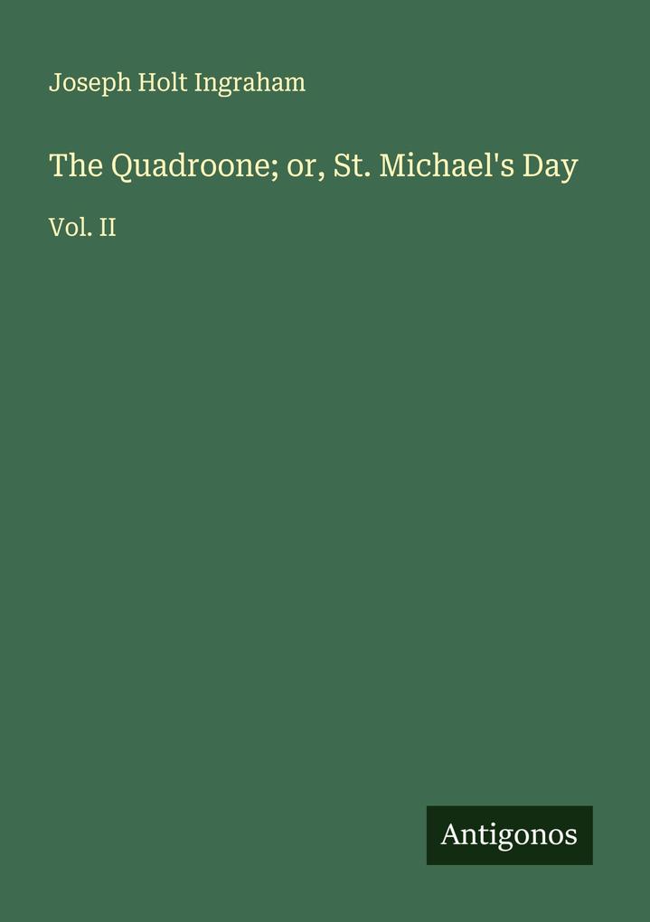 The Quadroone; or St. Michael's Day