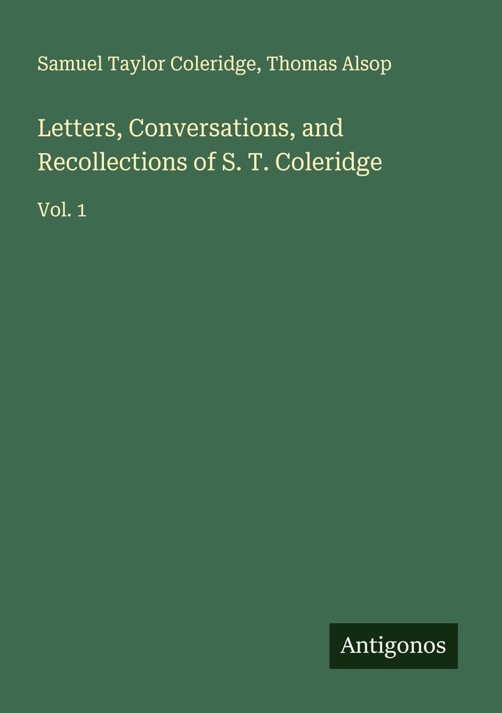 Letters Conversations and Recollections of S. T. Coleridge