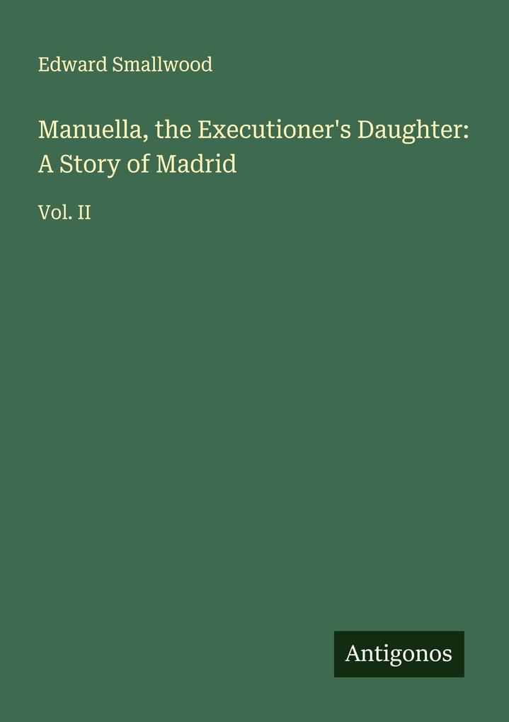 Manuella the Executioner's Daughter: A Story of Madrid