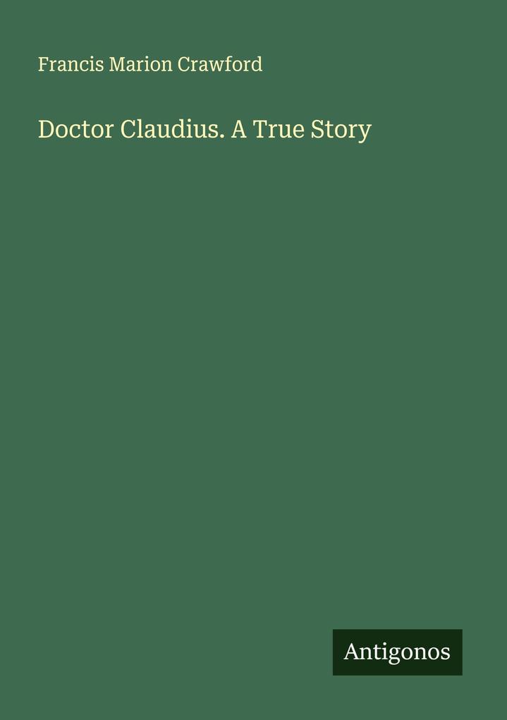 Doctor Claudius. A True Story