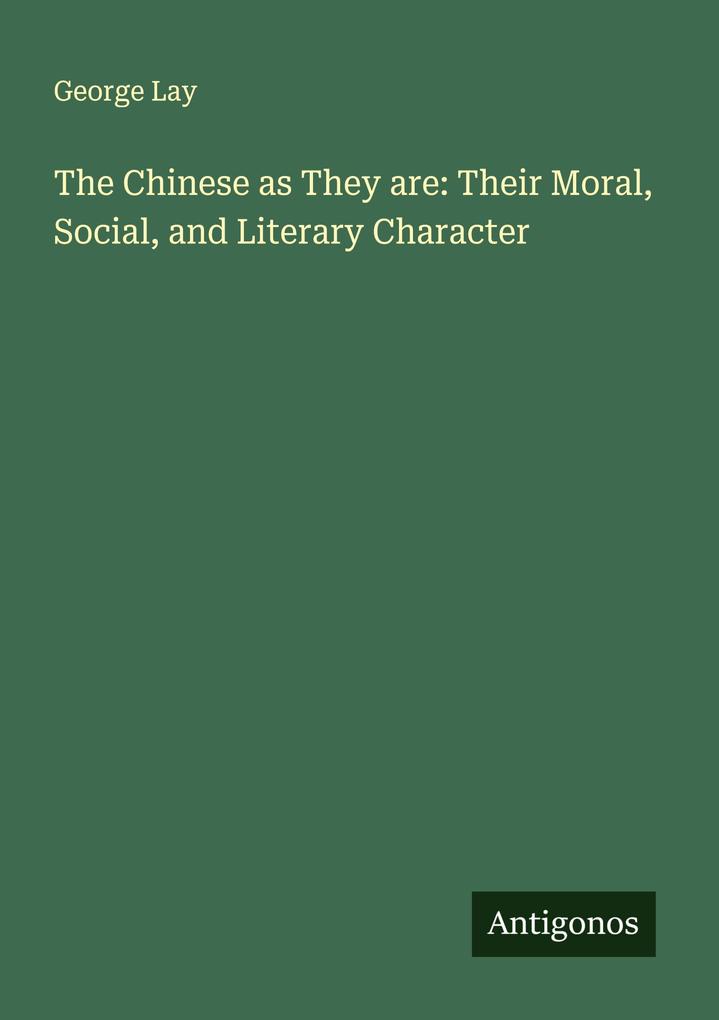 The Chinese as They are: Their Moral Social and Literary Character