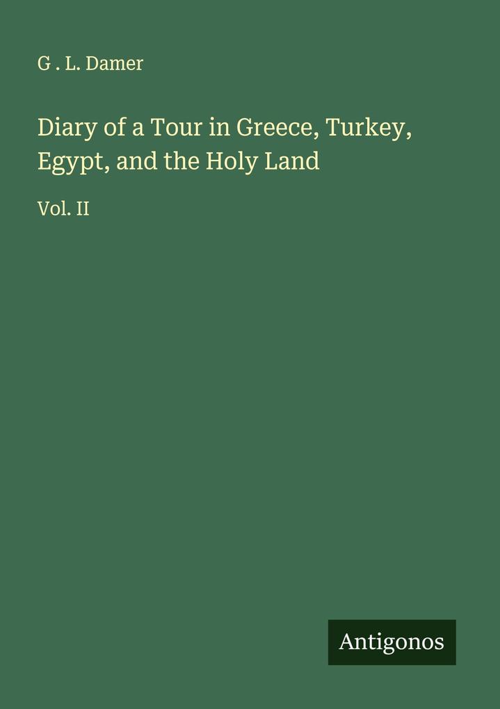 Diary of a Tour in Greece Turkey Egypt and the Holy Land