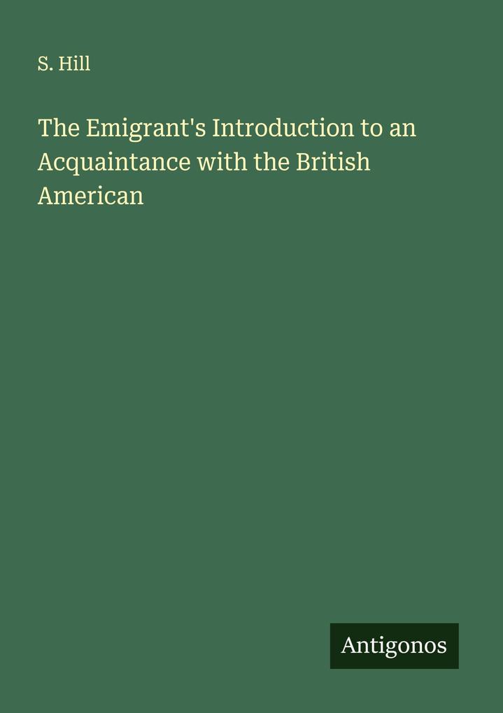 The Emigrant's Introduction to an Acquaintance with the British American