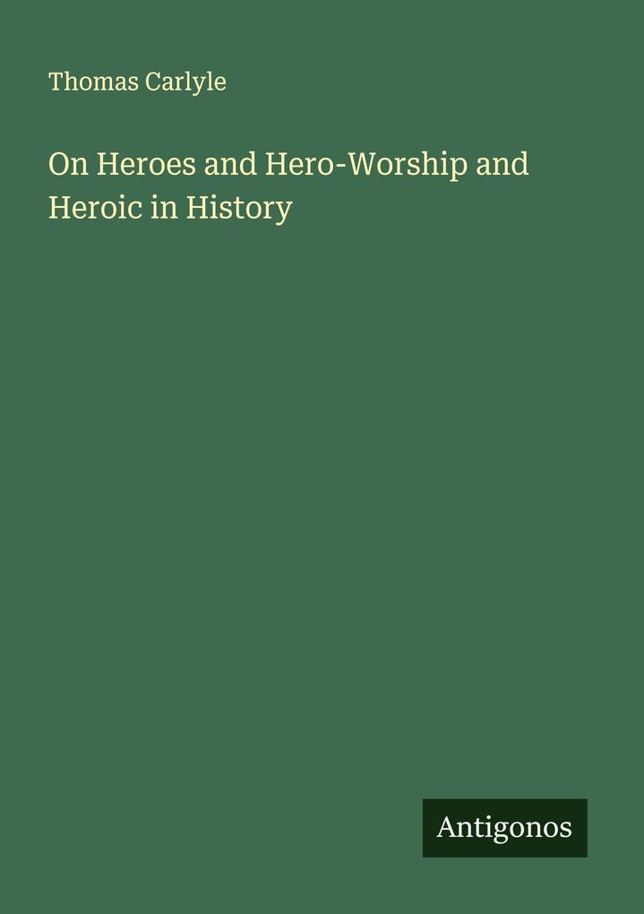 On Heroes and Hero-Worship and Heroic in History