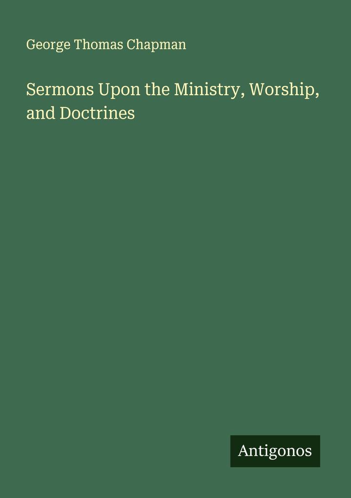 Sermons Upon the Ministry Worship and Doctrines