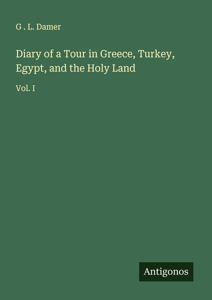 Diary of a Tour in Greece Turkey Egypt and the Holy Land