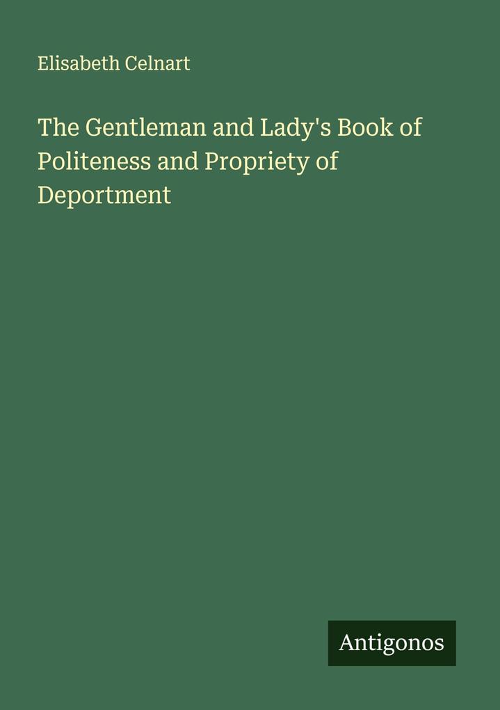 The Gentleman and Lady's Book of Politeness and Propriety of Deportment