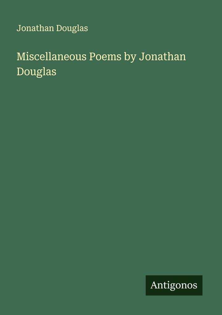 Miscellaneous Poems by Jonathan Douglas